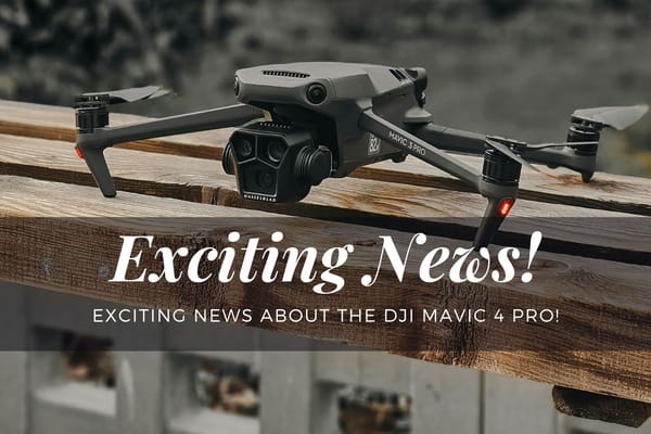 Exciting News About the DJI Mavic 4 Pro!