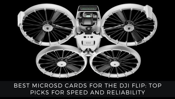 Best MicroSD Cards for the DJI Flip: Top Picks for Speed and Reliability